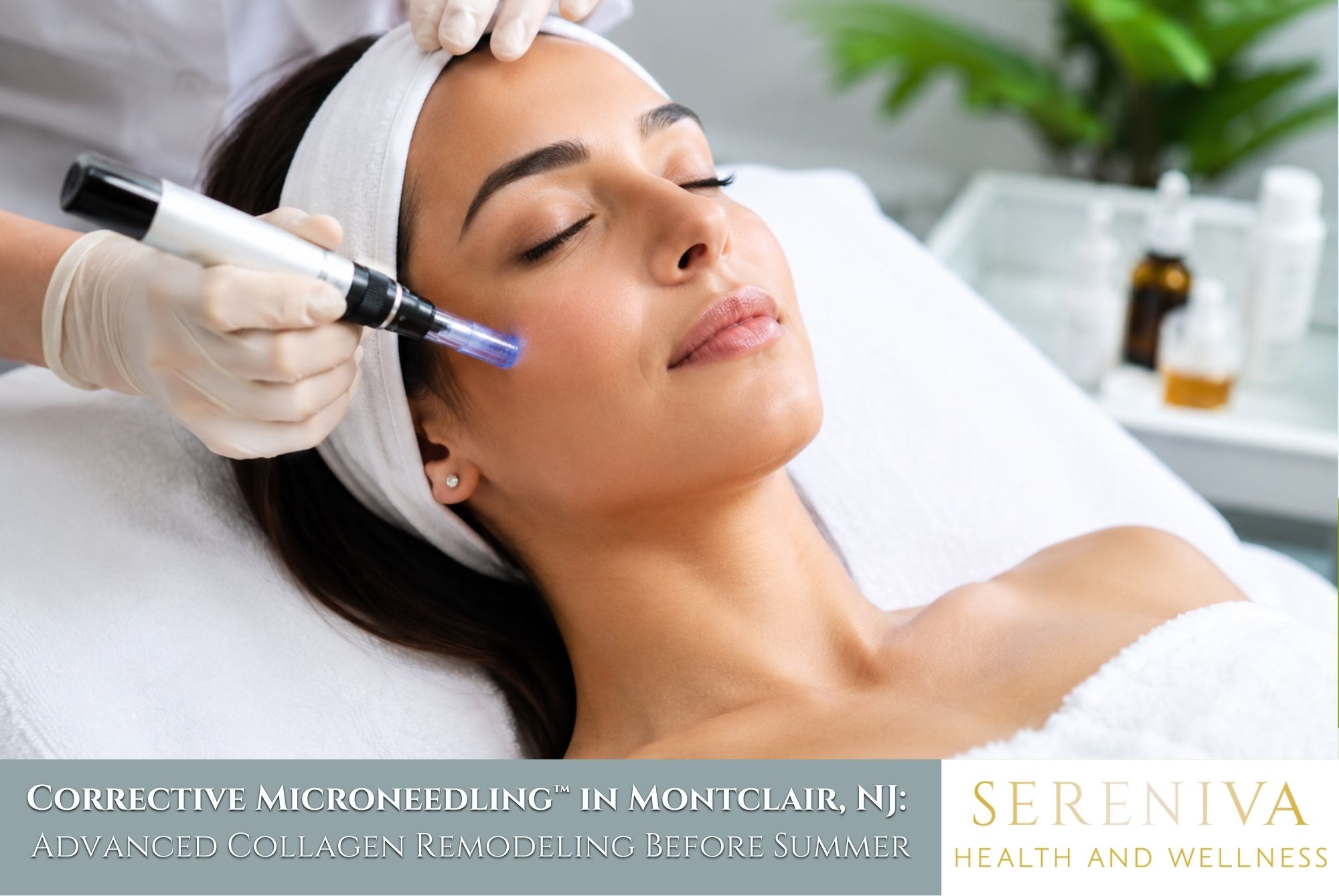Corrective Microneedling™ in Montclair NJ: Advanced Collagen Remodeling Before Summer