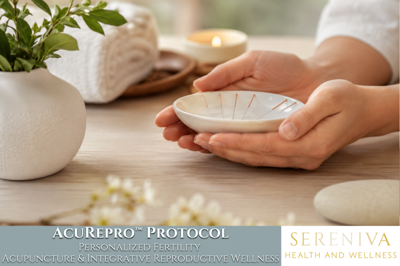 AcuRepro™ Protocol Personalized Fertility Acupuncture & Integrative Reproductive Wellness
